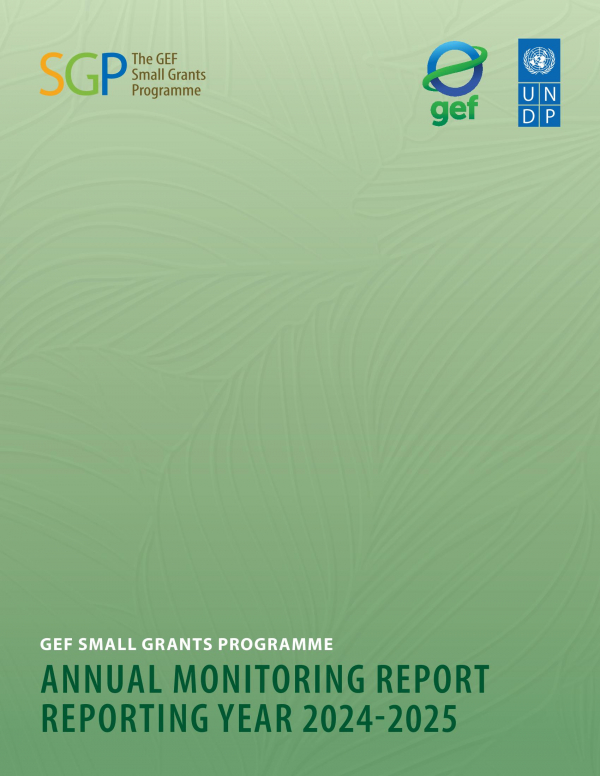 GEF SMALL GRANTS PROGRAMME ANNUAL MONITORING REPORT 2024 - 2025 (Full Version)