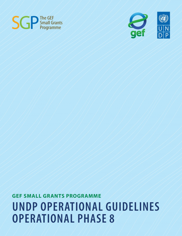 GEF Small Grants Programme UNDP Operational Guidelines for Operational Phase 8