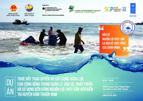 Promoting empowerment and capacity building for local communities in management, protection and sustainable use of marine resources contributing to conservation of coastal ecosystem in Ham Thuan Nam district, Binh Thuan province.&rdquo;
