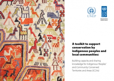A toolkit to support conservation by indigenous peoples and local communities: Building capacity and sharing knowledge for Indigenous Peoples and Community Conserved Territories and Areas -ICCAs