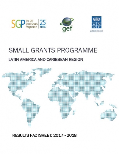 The GEF Small Grants Programme in Latin America and Caribbean: Fact-sheet  2017 - 2018