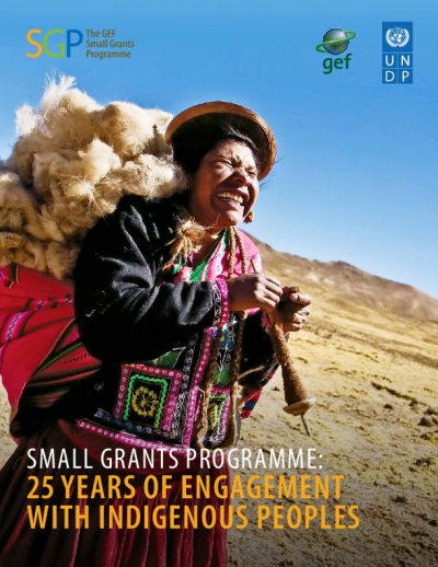 STRENGTHENING GEF SGP SUPPORT TO INDIGENOUS PEOPLES- A 25 YEAR REVIEW