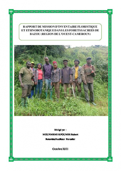 RAPPORT DE MISSION D&rsquo;INVENTAIRE FLORISTIQUE ET ETHNOBOTANIQUE DANS LES FORETS SACREES DE BAZOU (REGION DE L&rsquo;OUEST-CAMEROUN)