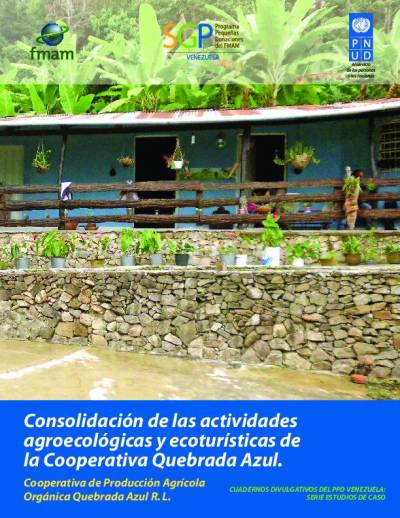 Consolidaci&oacute;n de las actividades agroecol&oacute;gicas y ecotur&iacute;sticas de la Cooperativa Quebrada Azul, en la Azulita, Venezuela