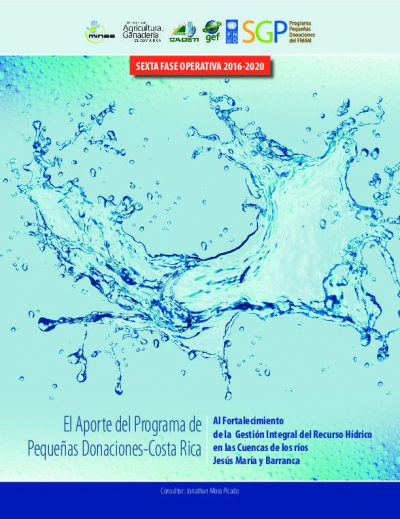 El Aporte del Programa de Peque&ntilde;as Donaciones - Costa Rica al Fortalecimiento de la Gesti&oacute;n Integral del Recurso H&iacute;drico en las Cuencas de los r&iacute;os Jes&uacute;s Mar&iacute;a y Barranca. Sexta Fase Operativa 2016-2020